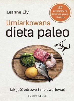 Umiarkowana dieta paleo. Jak jeść zdrowo i...