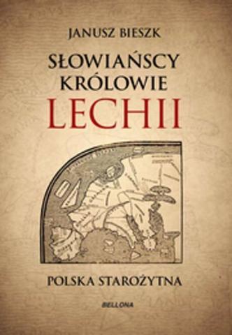 Słowiańscy królowie Lechii. Polska starożytna