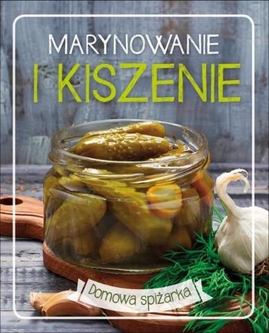 Domowa spiżarka. Marynowanie i kiszenie