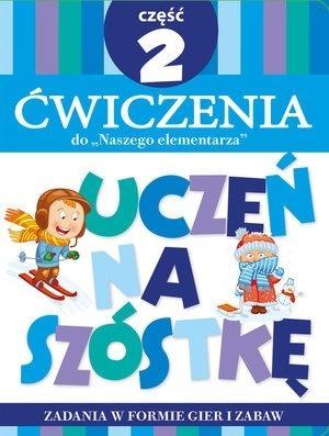 Uczeń na szóstkę. Ćw do Naszego elementarza cz.2