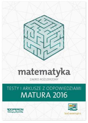Matura 2016 Matematyka. Testy i Arkusze ZR OPERON