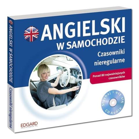 Angielski w samochodzie. Czasowniki nieregul. + CD