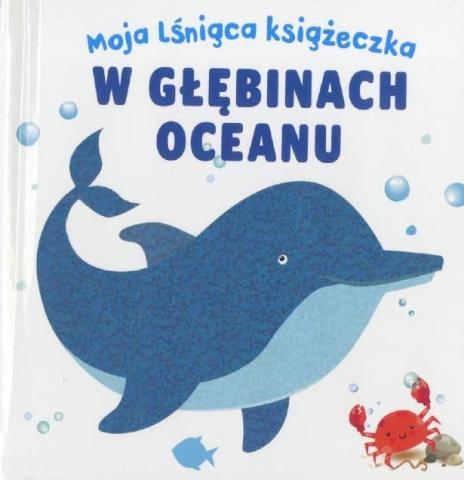 Moja lśniąca książeczka. W głębinach oceanu