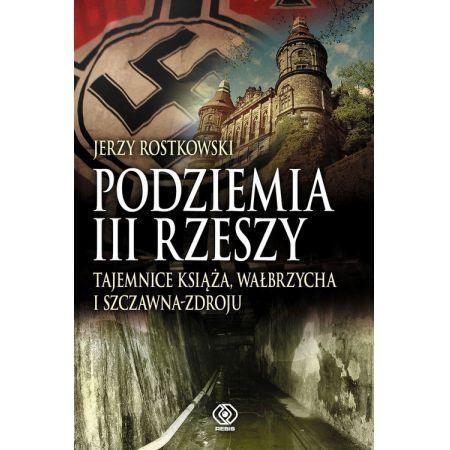 Podziemia III Rzeszy. Tajemnice książka...