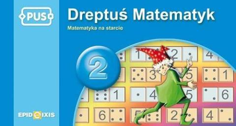 PUS Dreptuś Matematyk 2 Matematyka na starcie