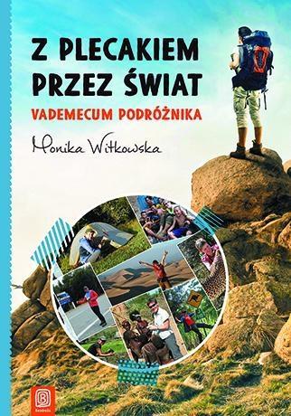 Z plecakiem przez świat. Vademecum podróżnika