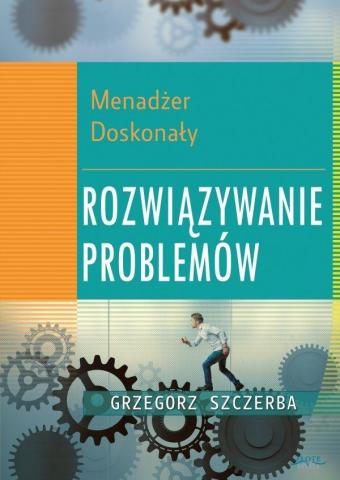 Menadżer doskonały. Rozwiązywanie problemów