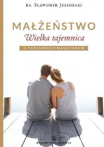 Małżeństwo. Wielka tajemnica