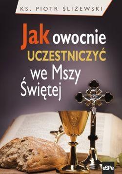 Jak owocnie uczestniczyć we Mszy świętej?