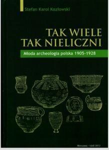 Tak wiele, tak nieliczni. Młoda archeologia polska