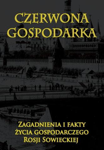 Czerwona gospodarka. Zagadnienia i fakty życia...