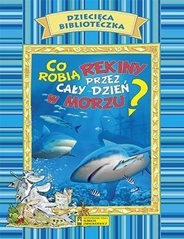 Dziecięca Biblioteczka. Co robią rekiny...