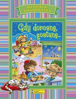 Dziecięca Biblioteczka. Gdy dorosnę, zostanę