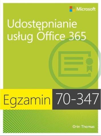 Egzamin 70-347: Udostępnianie usług Office 365