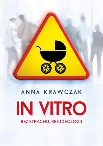 In vitro. Bez strachu, bez ideologii