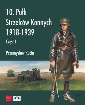 10. Pułk Strzelców Konnych 1918-1939 cz.1