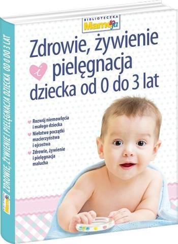 Mamo to ja. Zdrowie, żywienie i pielęgnacja...