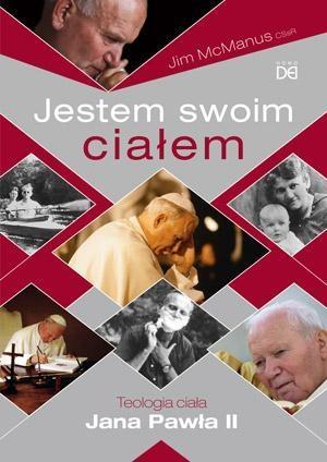 Jestem swoim ciałem. Teologia ciała Jana Pawła II