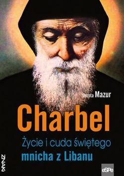 Znaki. Charbel. Życie i cuda świętego mnicha