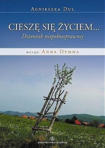 Cieszę się życiem. Dziennik osoby fizycznie niep.