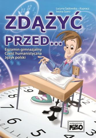 Zdążyć przed... Egzamin gimn. cz. hum. j. polski