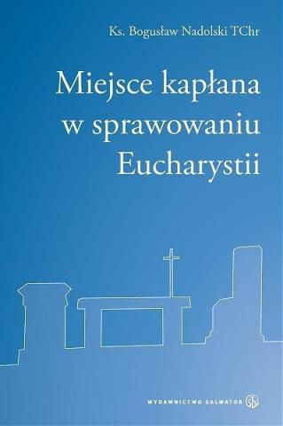 Miejsce kapłana w sprawowaniu Eucharystii