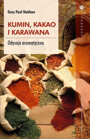 Kumin, kakao i karawana. Odyseja aromatyczna