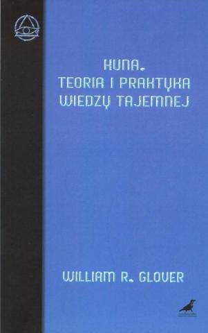 Huna. Teoria i praktyka wiedzy tajemnej