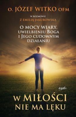 W miłości nie ma lęku. O mocy wiary, uwielbieniu..