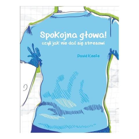 Spokojna głowa! Czyli jak nie dać się stresowi