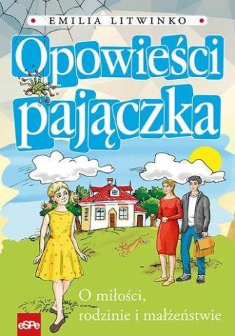 Opow. Pajączka. O miłości, rodzinie i małżeństwie