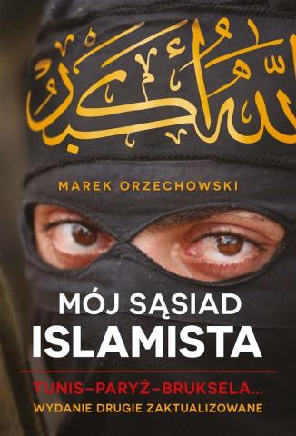 Mój sąsiad islamista. Tunis - Paryż - Bruksela...