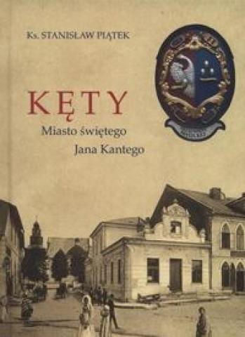 Kęty. Miasto Świętego Jana Kantego