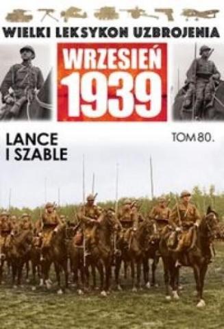 Wielki leksykon uzbrojenia T.80 Lance i szable