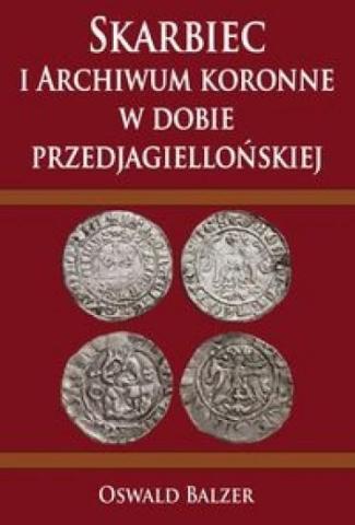 Skarbiec i Archiwum koronne w dobie przedjagielloń