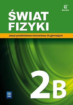 Fizyka GIM 2B Świat Fizyki ćw. w.2016 WSiP