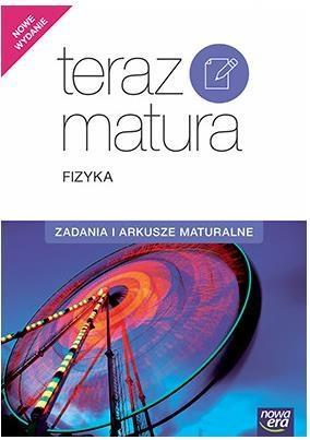 Teraz matura Fizyka. Zadania i arkusze NE