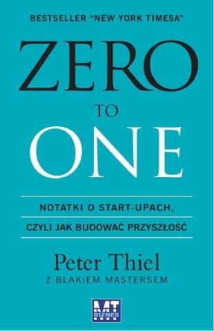 Zero to One. Notatki o start-upach, czyli jak.. BR