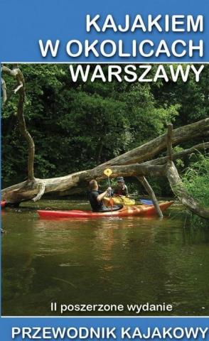 Przewodnik kajakowy. Kajakiem w okolicach Warszawy