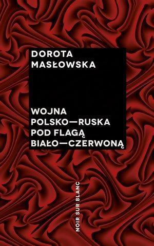 Wojna polsko-ruska pod flagą biało-czerwoną