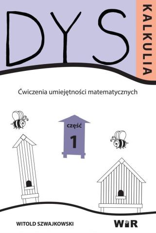 Dyskalkulia. Ćwiczenia umiejętności matemat. Cz.1