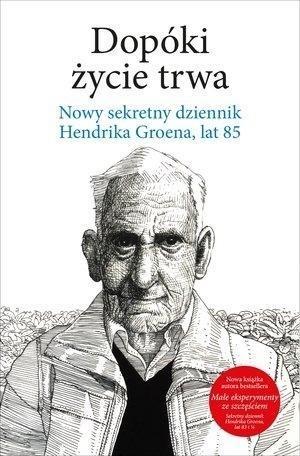 Dopóki życie trwa. Nowy sekretny dziennik H.Groena