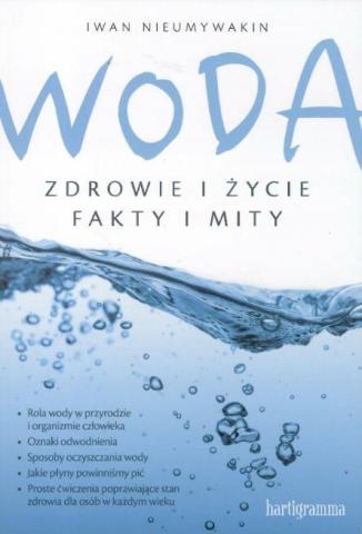 Woda. Zdrowie i życie. Fakty i mity