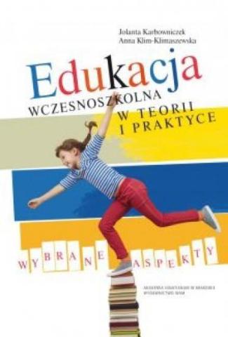 Edukacja wczesnoszkolna w teorii i praktyce