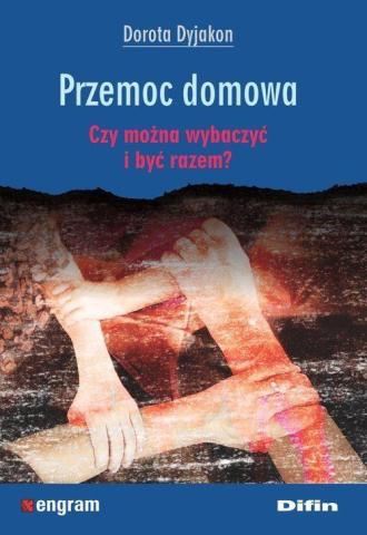 Przemoc domowa. Czy można wybaczyć i być razem?