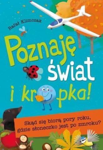 Poznaję świat i kropka! Skąd się biorą pory ...