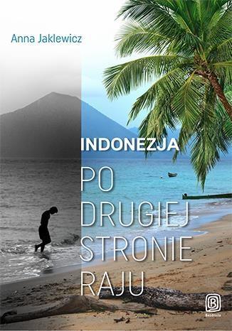 Indonezja. Po drugiej stronie raju