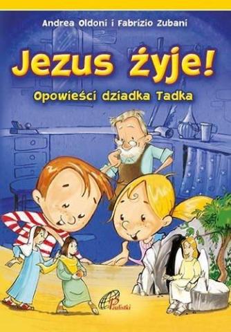 Jezus żyje! Opowieści dziadka Tadka