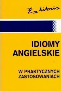 Idiomy Angielskie W Praktycznych Zastosowaniach