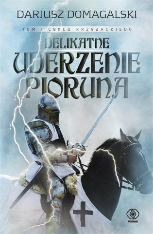 Cykl krzyżacki T.1 Delikatne uderzenie pioruna